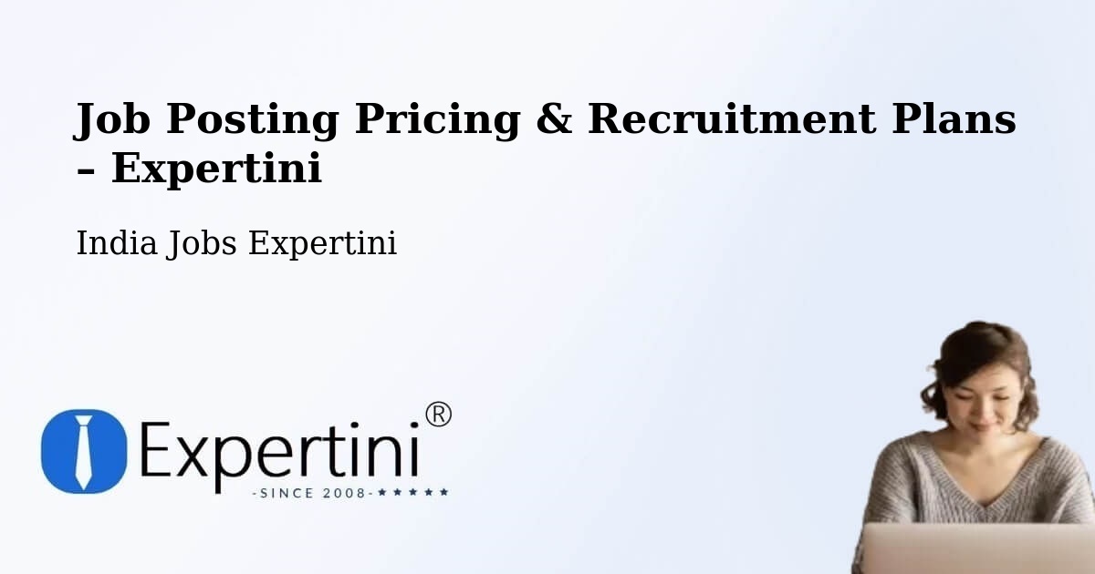Job Posting Pricing & Recruitment Plans – Tiruppur - Tiruppur, India Jobs Expertini